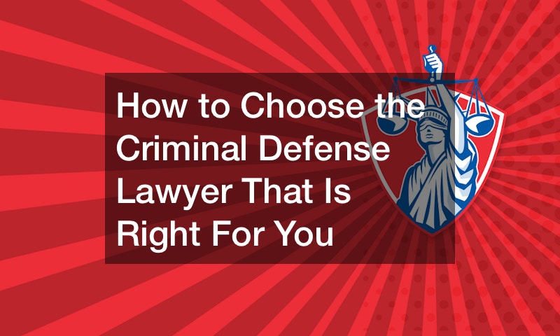 How to Choose the Criminal Defense Lawyer That Is Right For You